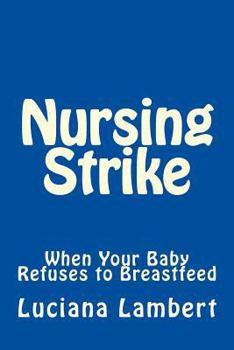 Paperback Nursing Strike: When Your Baby Refuses to Breastfeed Book