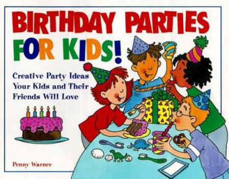 Paperback Birthday Parties for Kids!: Creative Party Ideas Your Kids and Their Friends Will Love Book