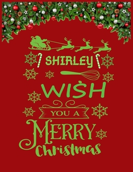 SHIRLEY wish you a merry christmas: A Creative Holiday Coloring, Drawing, Word Search, Maze, Crosswords, Matching, Color by Number,Recipes and Word ... and Girls Ages 6, 7, 8, 9,10, 11 and 12 Years