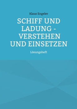 Paperback Schiff und Ladung - Verstehen und Einsetzen: Lösungsheft [German] Book