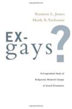 Paperback Ex-Gays?: A Longitudinal Study of Religiously Mediated Change in Sexual Orientation Book