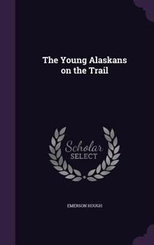 The Young Alaskans on the Trail - Book #2 of the Young Alaskans