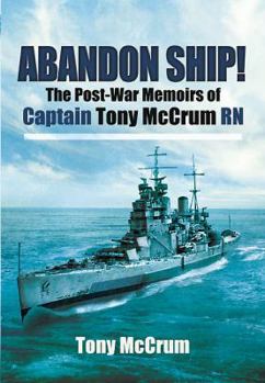 Hardcover Abandon Ship!: The Post-War Memoirs of Captain Tony McCrum RN Book