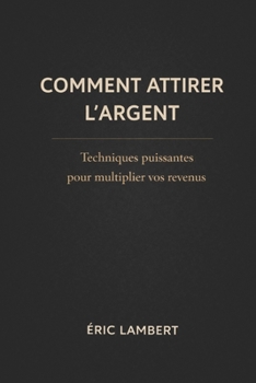 Paperback Comment attirer l'argent en 24h: Le guide ésotérique complet [French] Book