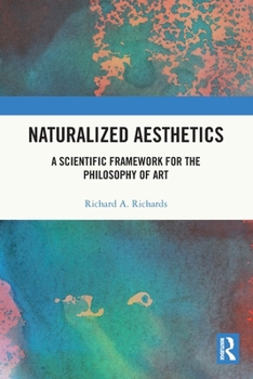 Paperback Naturalized Aesthetics: A Scientific Framework for the Philosophy of Art Book