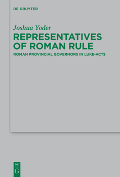 Hardcover Representatives of Roman Rule: Roman Provincial Governors in Luke-Acts Book