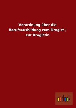 Paperback Verordnung Uber Die Berufsausbildung Zum Drogist / Zur Drogistin [German] Book