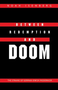 Paperback Between Redemption and Doom: The Strains of German-Jewish Modernism Book