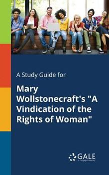 A Study Guide for Mary Wollstonecraft's a Vindication of the Rights of Woman
