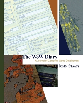 The WoW Diary: A Journal of Computer Game Development [Second Edition]