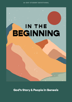 Paperback In the Beginning - Teen Devotional: God's Story and People in Genesis Volume 1 Book