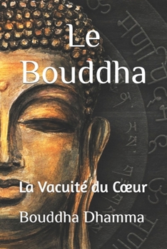 Paperback Le Bouddha: La Vacuité du Coeur [French] Book