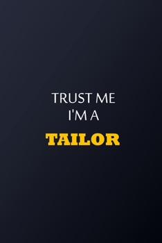 Paperback Trust Me I'm A tailor Notebook - Funny tailor Gift: Lined Notebook / Journal Gift, 100 Pages, 6x9, Soft Cover, Matte Finish Book