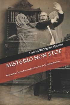 Paperback Misterio Non Stop: Fantasmas, leyendas, OVNIs, teorías de la conspiración, ... [Spanish] Book