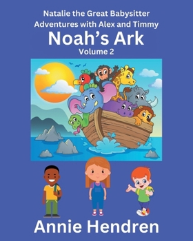 Noah's Ark: Volume 2 (Natalie the Great Babysitter Adventures with Alex and Timmy)