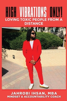 Paperback High Vibrations Only!: Loving Toxic People From A Distance Book