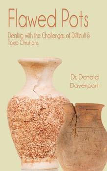 Paperback Flawed Pots: Dealing with the Challenges of Difficult & Toxic Christians Book