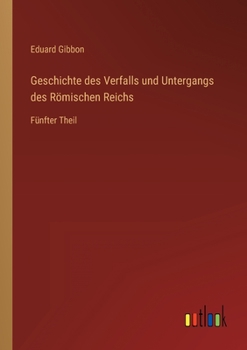 Paperback Geschichte des Verfalls und Untergangs des Römischen Reichs: Fünfter Theil [German] Book