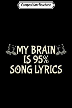 Composition Notebook: My Brain is 95% Song Lyrics Funny n Music Lover Journal/Notebook Blank Lined Ruled 6x9 100 Pages
