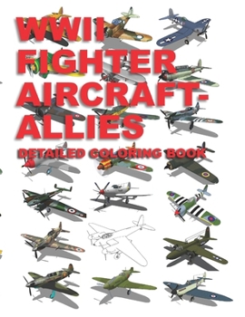 WWII Fighter Aircraft – Allies: Detailed Coloring Book
