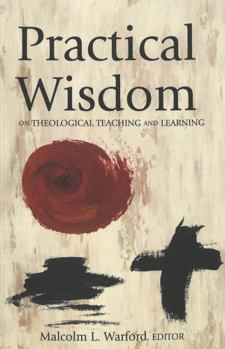 Paperback Practical Wisdom: On Theological Teaching and Learning Book