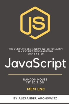 Paperback JavaScript: The Ultimate Beginner's Guide to Learn Javascript programming Step by Step . Book