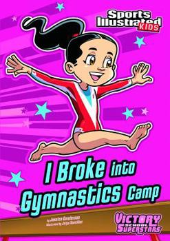 I Broke Into Gymnastics Camp - Book  of the Victory School Superstars