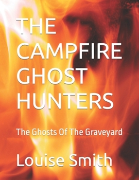 Paperback The Campfire Ghost Hunters: The Ghosts Of The Graveyard Book