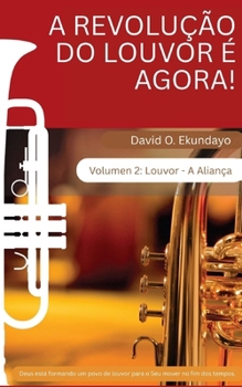 A REVOLUÇÃO DO LOUVOR É AGORA! Volumen 2: LOUVOR: A ALIANÇA (Portuguese Edition)