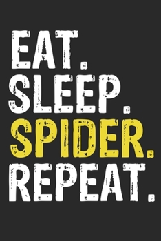 Paperback Eat Sleep Spider Repeat Funny Cool Gift for Spider Lovers Notebook A beautiful: Lined Notebook / Journal Gift, Spider Cool quote, 120 Pages, 6 x 9 inc Book