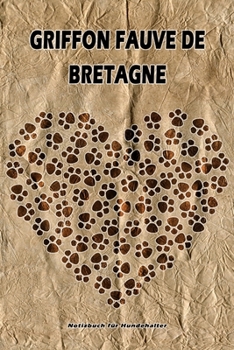 Griffon Fauve de Bretagne Notizbuch für Hundehalter: Hunderasse Griffon Fauve de Bretagne. Ideal als Geschenk für Hundebesitzer - 6x9 Zoll (ca. Din. ... Seiten - gepunktete Linien (German Edition)