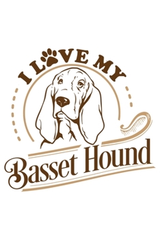 Paperback I Love My Basset Hound: 120 Lined Blank Pages - 6" x 9" Size - Journal, Notebook, Diary Book