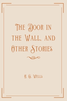 The Door in the Wall, and Other Stories: Exclusive Edition