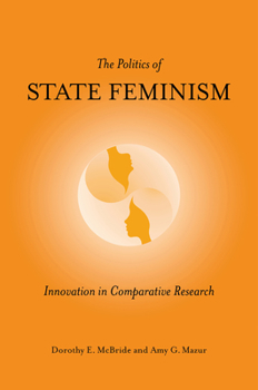 Hardcover The Politics of State Feminism: Innovation in Comparative Research Book