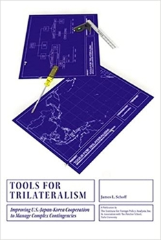 Paperback Tools for Trilateralism: Improving U.S.-Japan-Korea Cooperation to Manage Complex Contingencies Book