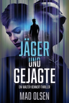 Jäger und Gejagte (Walter-Bennert-Thriller) - Book #1 of the Walter Bennert