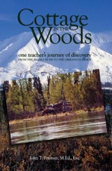 Paperback Cottage in the Woods: One teacher's journey of discovery from the Alaska bush to Oregon outback Book