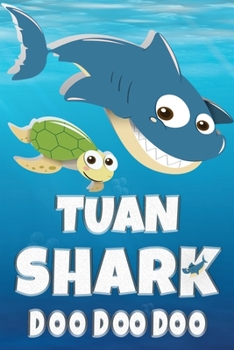 Tuan: Tuan Shark Doo Doo Doo Notebook Journal For Drawing or Sketching Writing Taking Notes, Custom Gift With The Boys Name Tuan