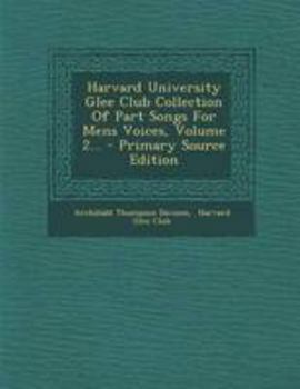 Paperback Harvard University Glee Club Collection of Part Songs for Mens Voices, Volume 2... Book