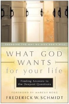 Hardcover What God Wants for Your Life: Finding Answers to the Deepest Questions Book