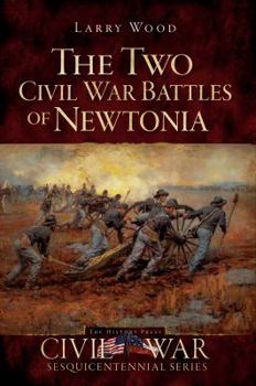 Paperback The Two Civil War Battles of Newtonia: Fierce and Furious Book