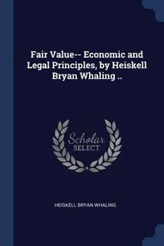 Paperback Fair Value-- Economic and Legal Principles, by Heiskell Bryan Whaling .. Book