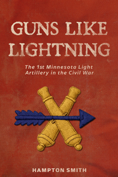 Paperback Guns Like Lightning: The 1st Minnesota Light Artillery in the Civil War Book