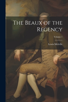 Paperback The Beaux of the Regency; Volume 1 Book