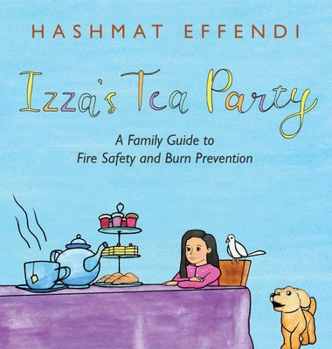 Hardcover Izza's Tea Party: A Family Guide to Fire Safety and Burn Prevention Book