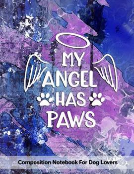 Paperback My Angel Has Paws: Composition Notebook For Dog Lovers Book