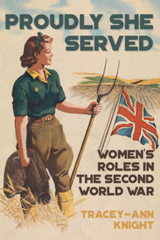 Hardcover Proudly She Served: Women's Roles in the Second World War Book