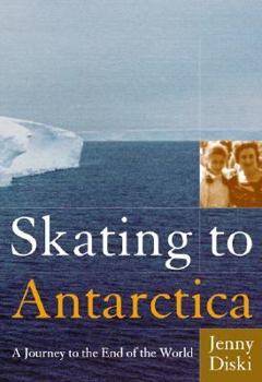 Paperback Skating to Antarctica: A Journey to the End of the World Book