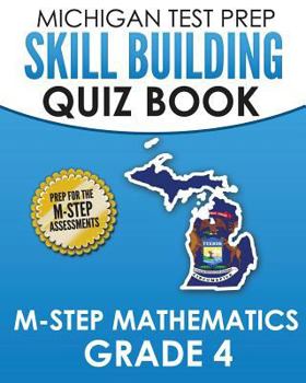 Paperback MICHIGAN TEST PREP Skill Building Quiz Book M-STEP Mathematics Grade 4: Preparation for the M-STEP Mathematics Assessments Book