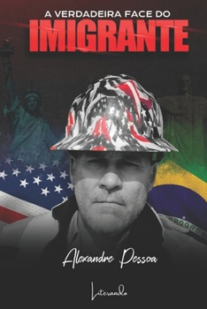 Paperback A VERDADEIRA FACE DO IMIGRANTE (Portuguese Edition) [Portuguese] Book